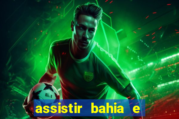 assistir bahia e flamengo multicanais